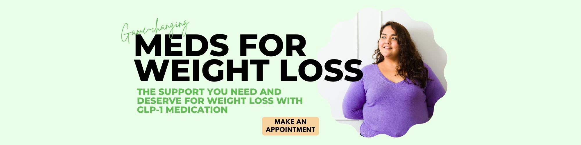 Game-changing Medication for Weight Loss. The Support you need and deserve for weight loss with GLP-1 Medication.